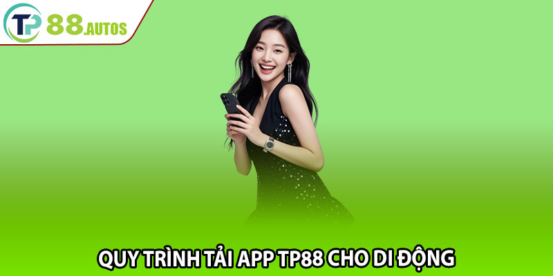 Quy trình tải app TP88 cho di động